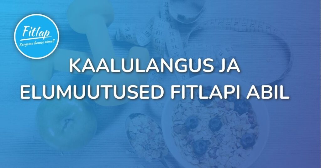 Kaalulangus ja elumuutused Fitlapi abil